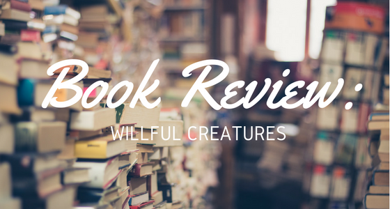 book review willful creatures